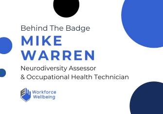 Behind The Badge – Mike Warren – Neurodiversity Assessor & Occupational Health Technician